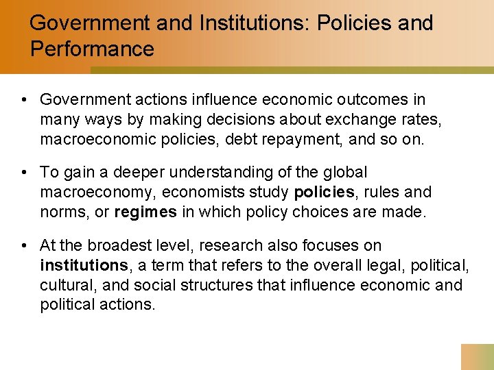Government and Institutions: Policies and Performance • Government actions influence economic outcomes in many