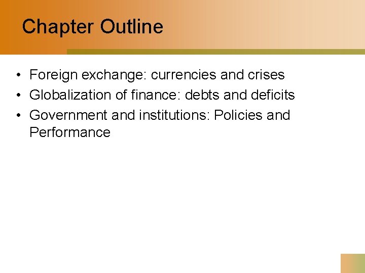 Chapter Outline • Foreign exchange: currencies and crises • Globalization of finance: debts and