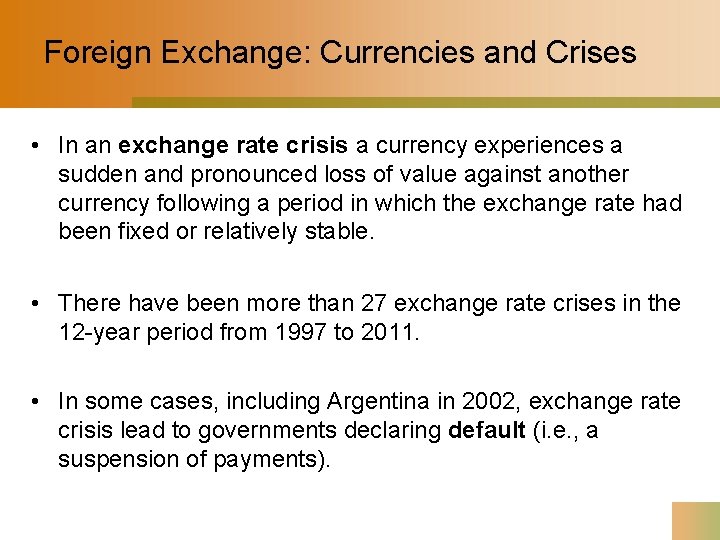 Foreign Exchange: Currencies and Crises • In an exchange rate crisis a currency experiences