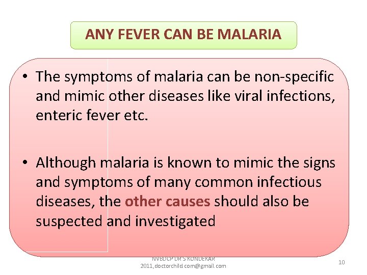 ANY FEVER CAN BE MALARIA • The symptoms of malaria can be non-specific and ANY FEVER CAN BE MALARIA • The symptoms of malaria can be non-specific and