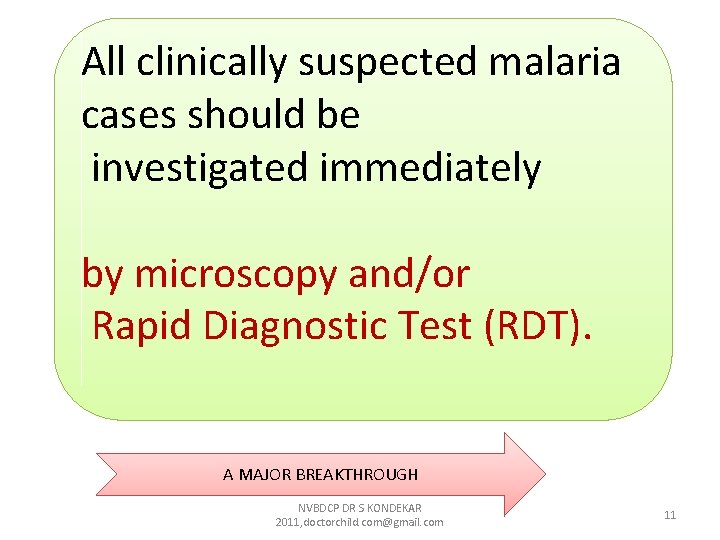 All clinically suspected malaria cases should be investigated immediately by microscopy and/or Rapid Diagnostic All clinically suspected malaria cases should be investigated immediately by microscopy and/or Rapid Diagnostic