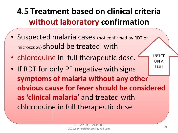 4. 5 Treatment based on clinical criteria without laboratory confirmation • Suspected malaria cases 4. 5 Treatment based on clinical criteria without laboratory confirmation • Suspected malaria cases