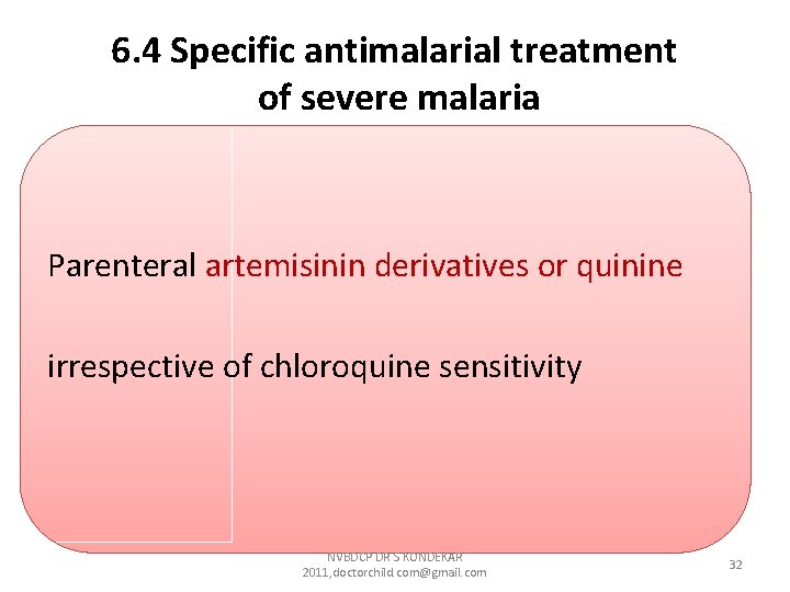 6. 4 Specific antimalarial treatment of severe malaria Parenteral artemisinin derivatives or quinine irrespective 6. 4 Specific antimalarial treatment of severe malaria Parenteral artemisinin derivatives or quinine irrespective