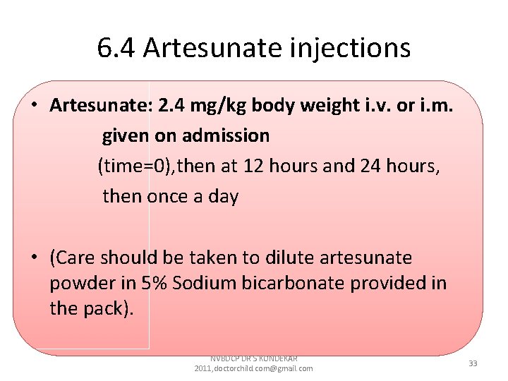 6. 4 Artesunate injections • Artesunate: 2. 4 mg/kg body weight i. v. or 6. 4 Artesunate injections • Artesunate: 2. 4 mg/kg body weight i. v. or