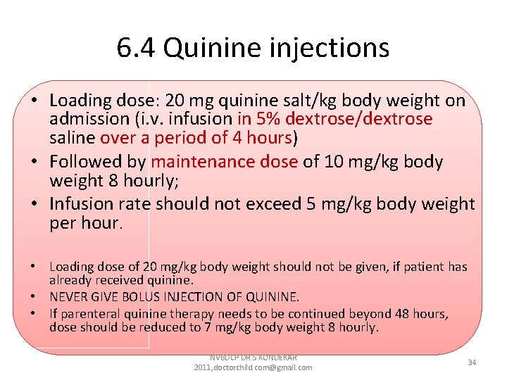 6. 4 Quinine injections • Loading dose: 20 mg quinine salt/kg body weight on 6. 4 Quinine injections • Loading dose: 20 mg quinine salt/kg body weight on