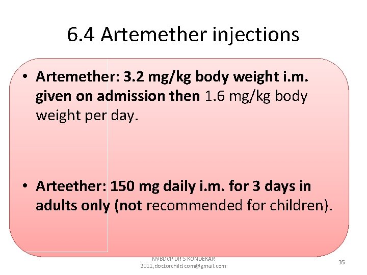 6. 4 Artemether injections • Artemether: 3. 2 mg/kg body weight i. m. given 6. 4 Artemether injections • Artemether: 3. 2 mg/kg body weight i. m. given