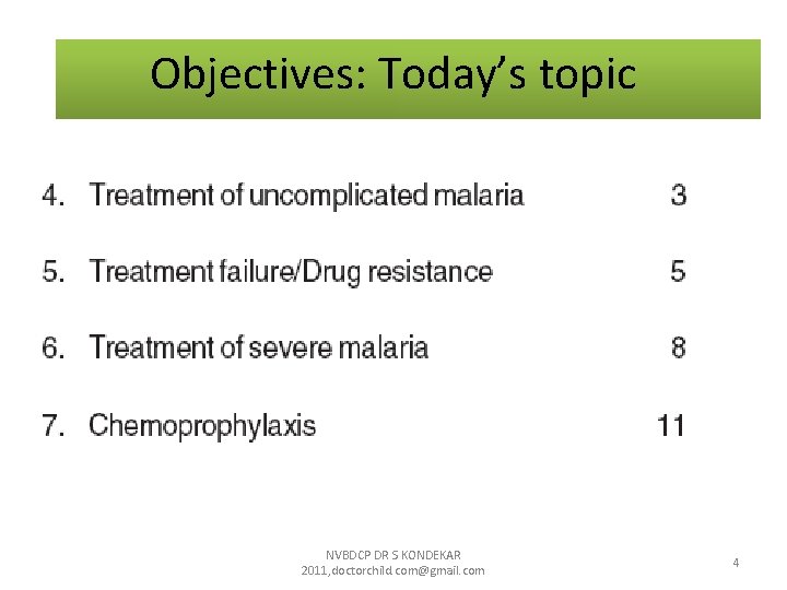 Objectives: Today’s topic NVBDCP DR S KONDEKAR 2011, doctorchild. com@gmail. com 4 Objectives: Today’s topic NVBDCP DR S KONDEKAR 2011, doctorchild. com@gmail. com 4