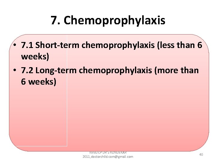 7. Chemoprophylaxis • 7. 1 Short-term chemoprophylaxis (less than 6 weeks) • 7. 2 7. Chemoprophylaxis • 7. 1 Short-term chemoprophylaxis (less than 6 weeks) • 7. 2