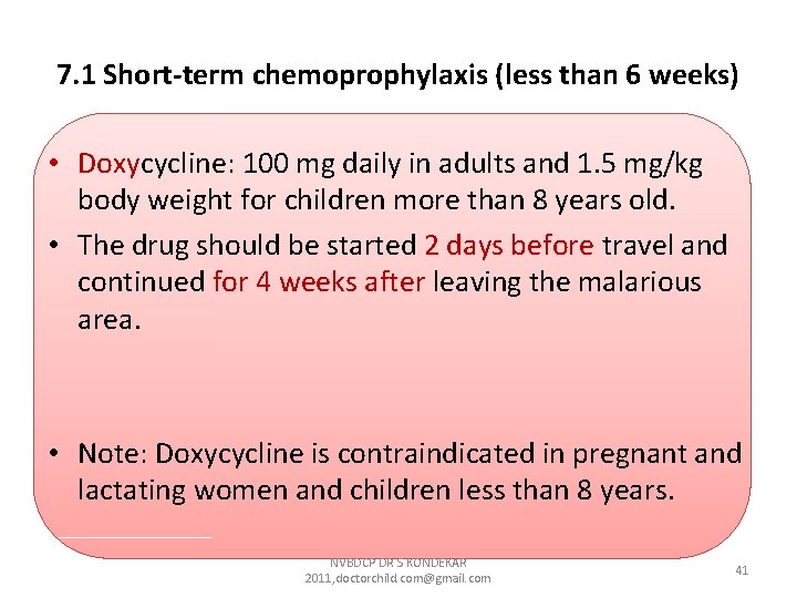 7. 1 Short-term chemoprophylaxis (less than 6 weeks) • Doxycycline: 100 mg daily in 7. 1 Short-term chemoprophylaxis (less than 6 weeks) • Doxycycline: 100 mg daily in