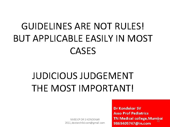 GUIDELINES ARE NOT RULES! BUT APPLICABLE EASILY IN MOST CASES JUDICIOUS JUDGEMENT THE MOST GUIDELINES ARE NOT RULES! BUT APPLICABLE EASILY IN MOST CASES JUDICIOUS JUDGEMENT THE MOST