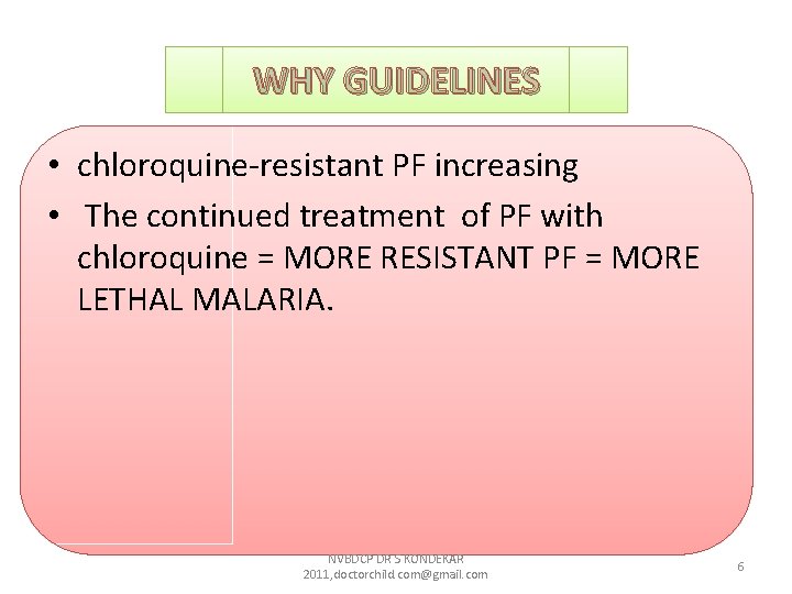 WHY GUIDELINES • chloroquine-resistant PF increasing • The continued treatment of PF with chloroquine WHY GUIDELINES • chloroquine-resistant PF increasing • The continued treatment of PF with chloroquine