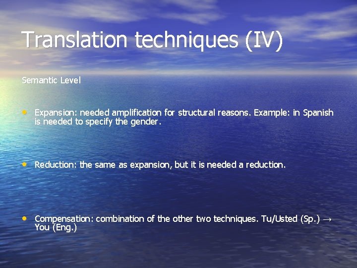 Translation techniques (IV) Semantic Level • Expansion: needed amplification for structural reasons. Example: in