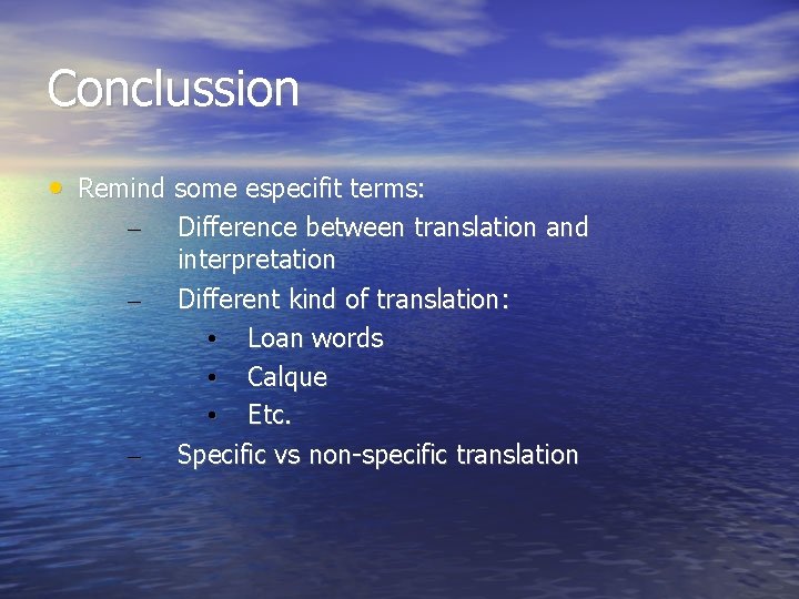 Conclussion • Remind some especifit terms: – – – Difference between translation and interpretation