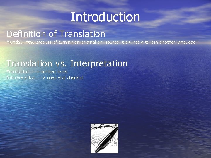 Introduction Definition of Translation Munday: “the process of turning an original or "source" text