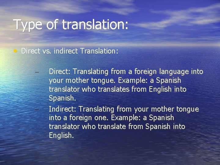 Type of translation: • Direct vs. indirect Translation: – – Direct: Translating from a