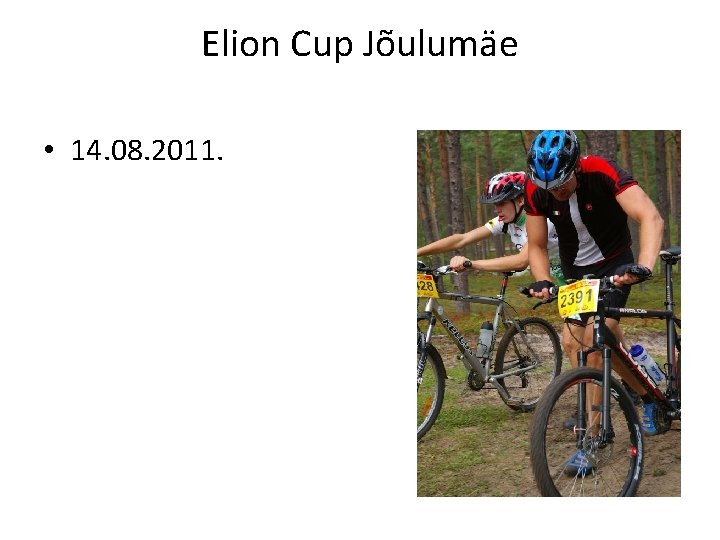 Elion Cup Jõulumäe • 14. 08. 2011. 