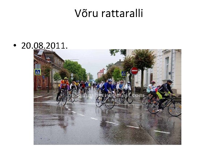 Võru rattaralli • 20. 08. 2011. 