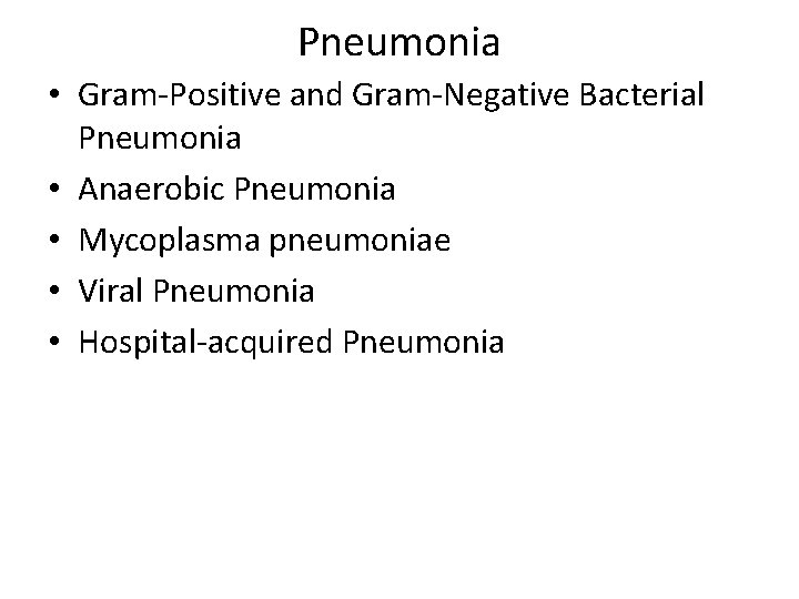 Pneumonia • Gram-Positive and Gram-Negative Bacterial Pneumonia • Anaerobic Pneumonia • Mycoplasma pneumoniae •