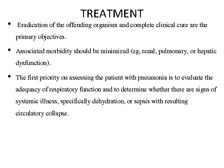 TREATMENT • Eradication of the offending organism and complete clinical cure are the primary