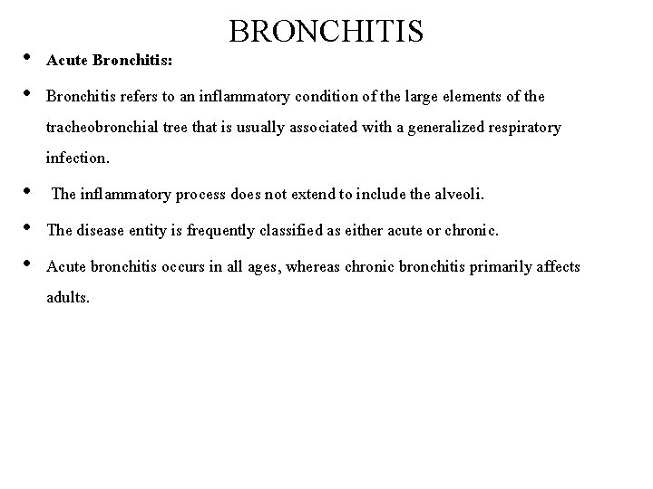BRONCHITIS • Acute Bronchitis: • Bronchitis refers to an inflammatory condition of the large