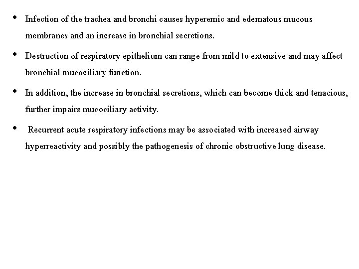  • Infection of the trachea and bronchi causes hyperemic and edematous mucous membranes