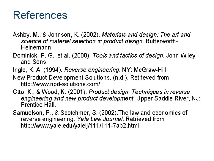 References Ashby, M. , & Johnson, K. (2002). Materials and design: The art and