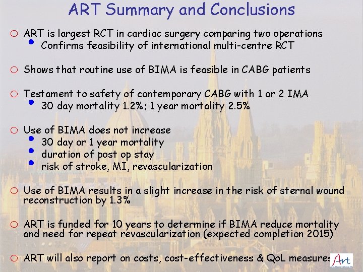 ART Summary and Conclusions o ART is largest RCT in cardiac surgery comparing two