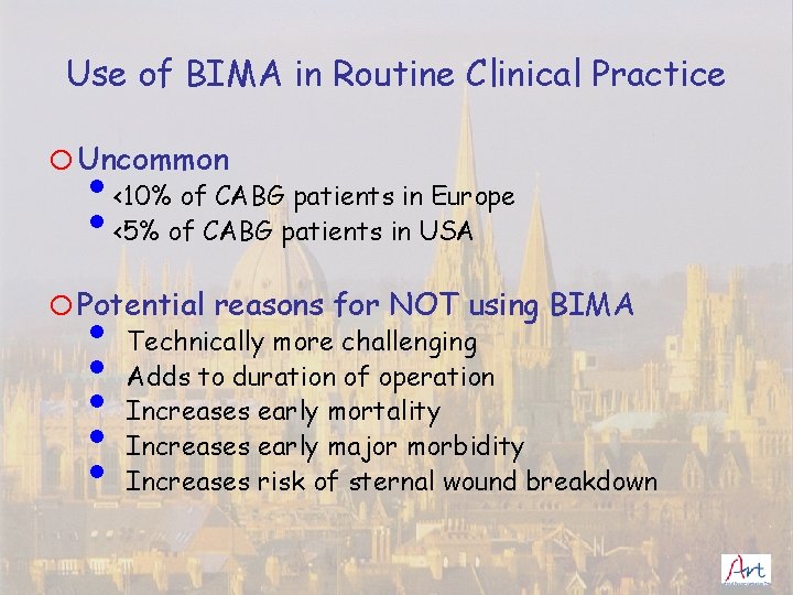 Use of BIMA in Routine Clinical Practice o Uncommon • <10% of CABG patients