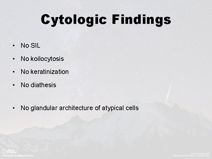 Cytologic Findings • No SIL • No koilocytosis • No keratinization • No diathesis