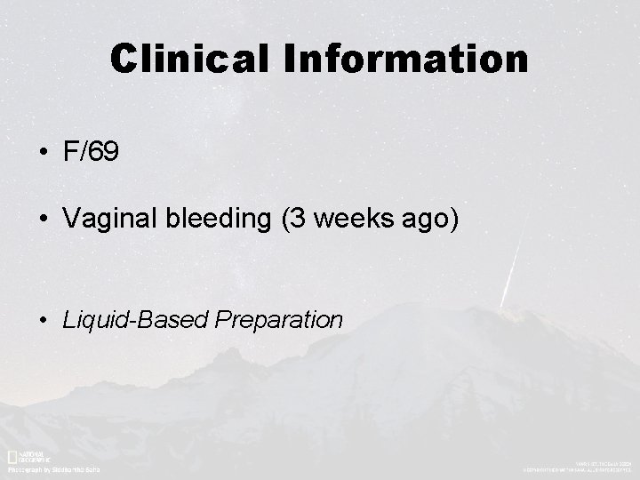 Clinical Information • F/69 • Vaginal bleeding (3 weeks ago) • Liquid-Based Preparation 