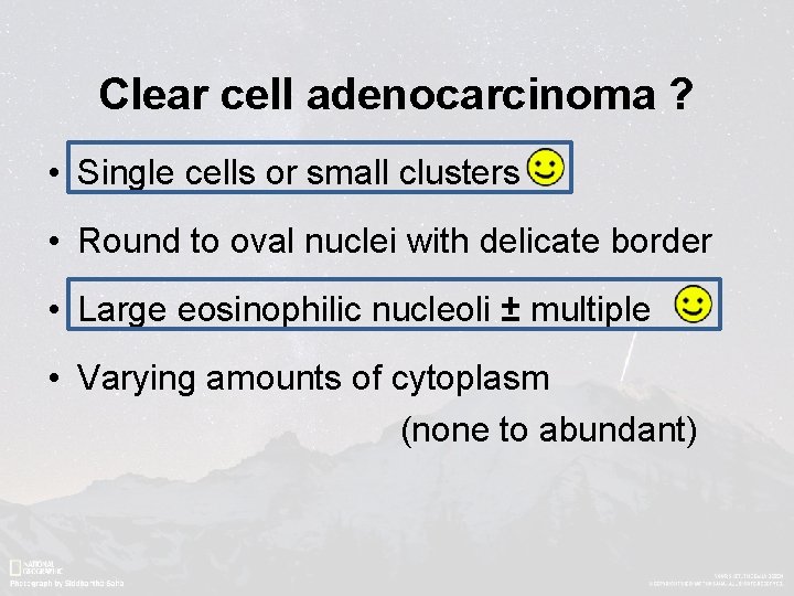 Clear cell adenocarcinoma ? • Single cells or small clusters • Round to oval