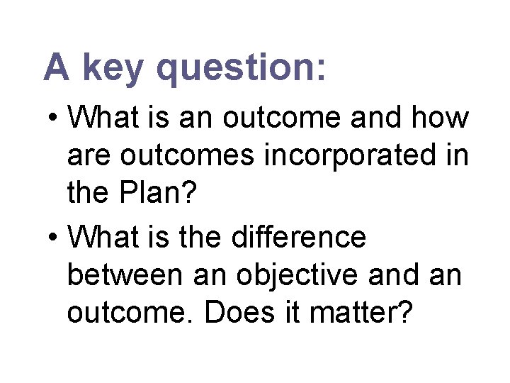 A key question: • What is an outcome and how are outcomes incorporated in