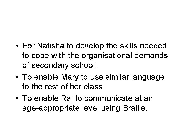  • For Natisha to develop the skills needed to cope with the organisational