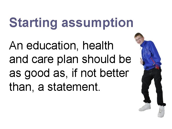 Starting assumption An education, health and care plan should be as good as, if