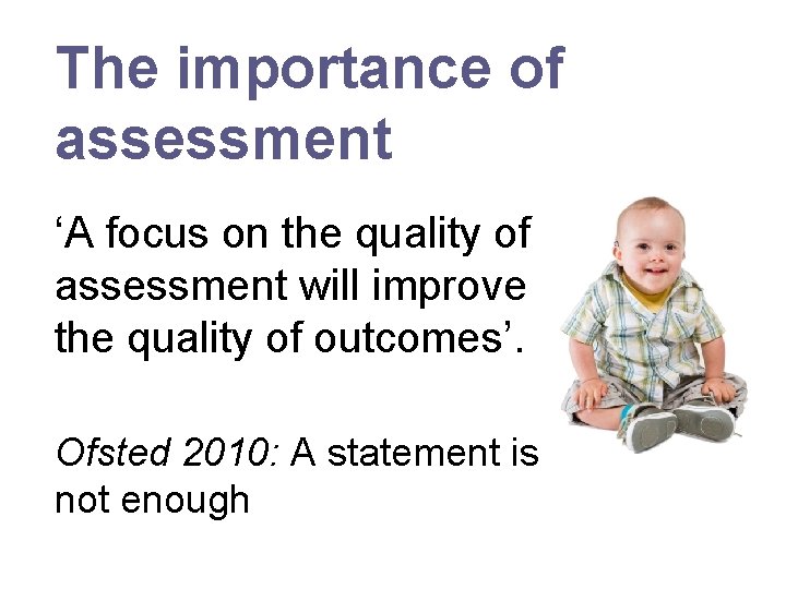 The importance of assessment ‘A focus on the quality of assessment will improve the