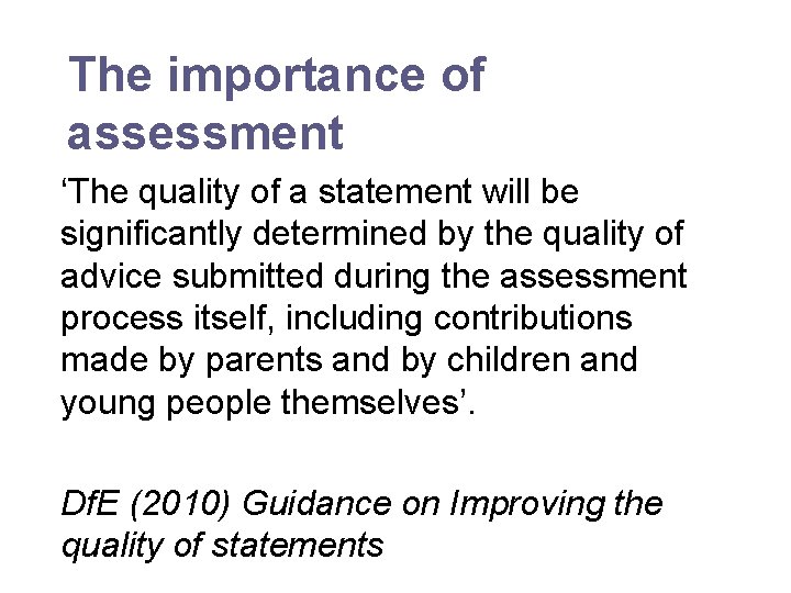 The importance of assessment ‘The quality of a statement will be significantly determined by