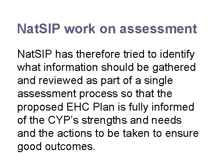 Nat. SIP work on assessment Nat. SIP has therefore tried to identify what information
