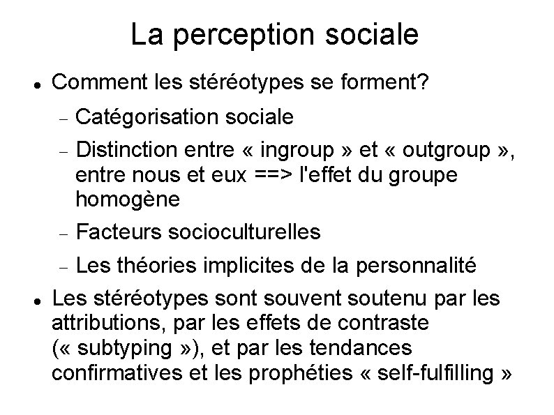 La perception sociale Comment les stéréotypes se forment? Catégorisation sociale Distinction entre « ingroup