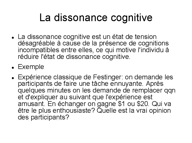 La dissonance cognitive La dissonance cognitive est un état de tension désagréable à cause