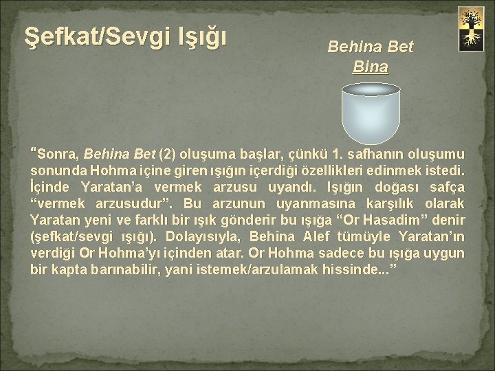 Şefkat/Sevgi Işığı Behina Bet Bina “Sonra, Behina Bet (2) oluşuma başlar, çünkü 1. safhanın