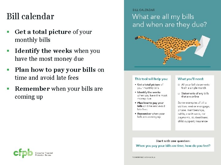 Bill calendar § Get a total picture of your monthly bills § Identify the