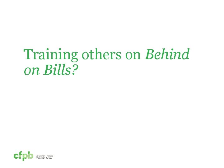 Training others on Behind on Bills? 