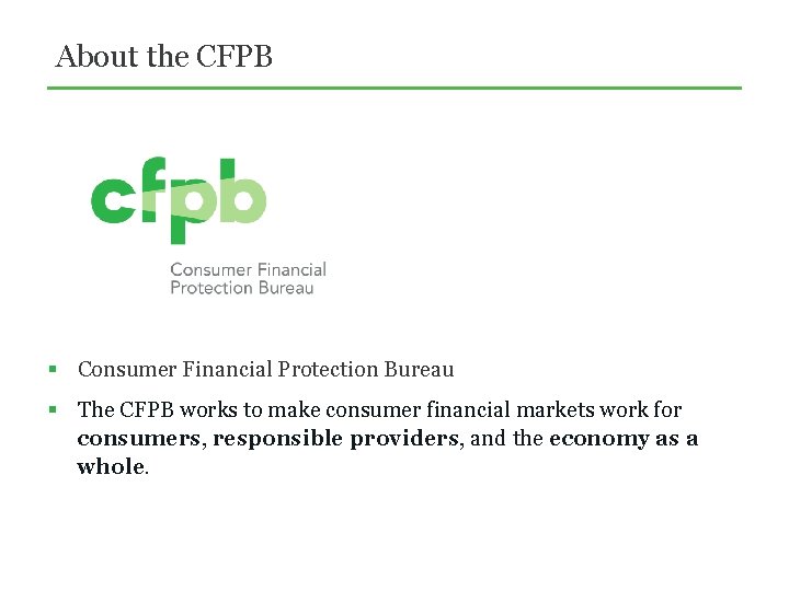 About the CFPB § Consumer Financial Protection Bureau § The CFPB works to make