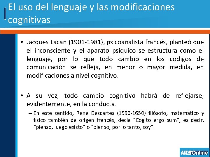 El uso del lenguaje y las modificaciones cognitivas • Jacques Lacan (1901 -1981), psicoanalista
