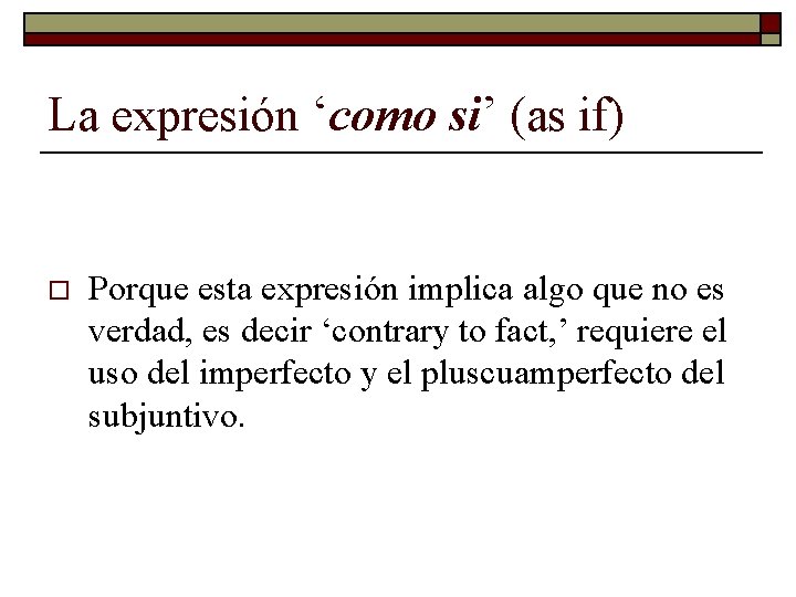 La expresión ‘como si’ (as if) o Porque esta expresión implica algo que no