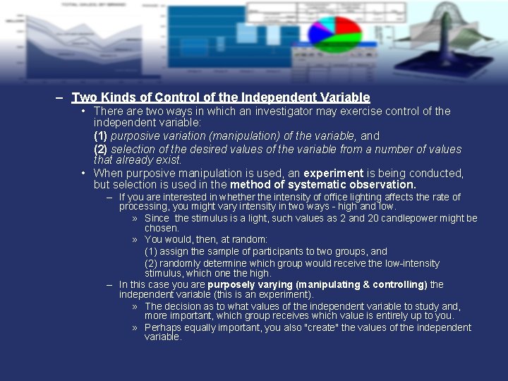 – Two Kinds of Control of the Independent Variable • There are two ways