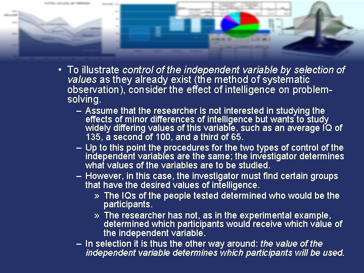  • To illustrate control of the independent variable by selection of values as