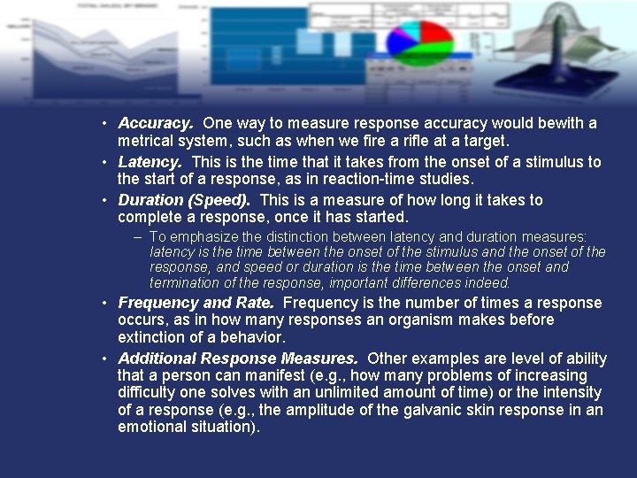  • Accuracy. One way to measure response accuracy would bewith a metrical system,