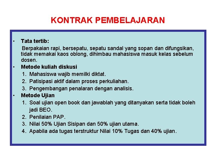 KONTRAK PEMBELAJARAN • • • Tata tertib: Berpakaian rapi, bersepatu, sepatu sandal yang sopan