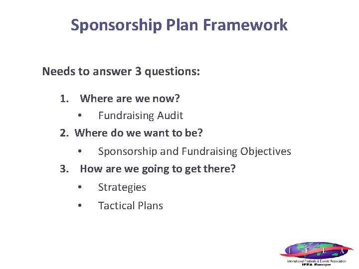 Sponsorship Plan Framework Needs to answer 3 questions: 1. Where are we now? •